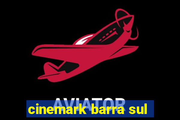 cinemark barra sul